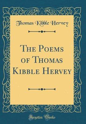 Book cover for The Poems of Thomas Kibble Hervey (Classic Reprint)