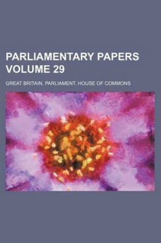 Cover of Parliamentary Papers Volume 29