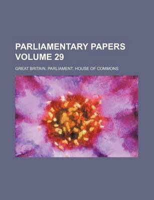 Book cover for Parliamentary Papers Volume 29