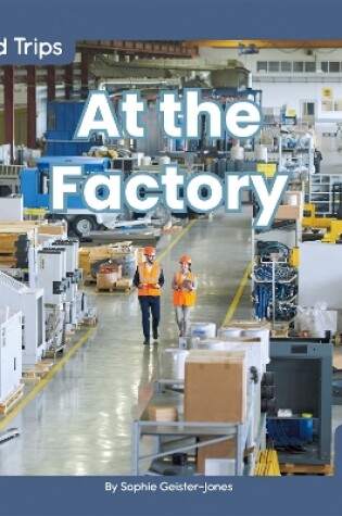 Cover of Field Trips: At the Factory