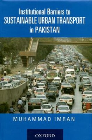 Cover of Institutional Barriers to Sustainable Urban Transport in Pakistan