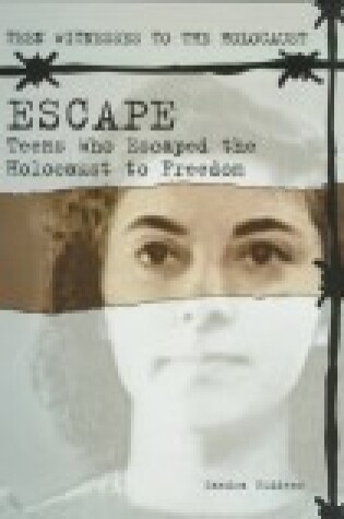 Cover of Escape: Teens Who Escaped from the Holocaust to Freedom