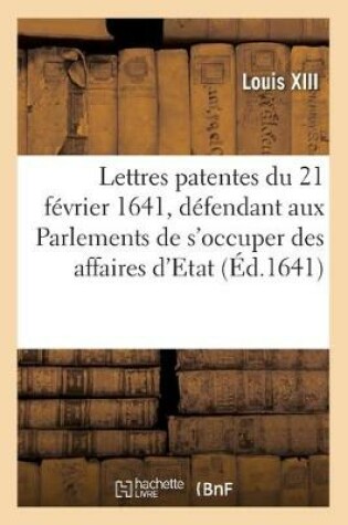 Cover of Lettres Patentes Du 21 Fevrier 1641, En Forme d'Edict Defendant Aux Parlements