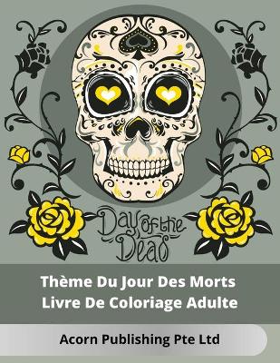 Book cover for Thème Du Jour Des Morts Livre De Coloriage Adulte
