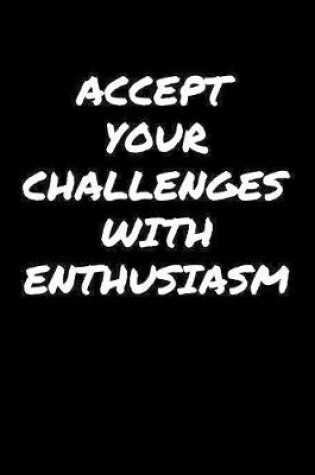 Cover of Accept Your Challenges With Enthusiasm