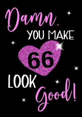 Book cover for Damn, You Make 66 Look Good!