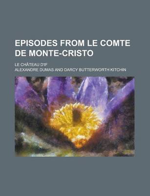 Book cover for Episodes from Le Comte de Monte-Cristo; Le Chateau D'If