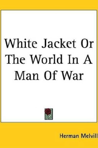 Cover of White Jacket or the World in a Man of War