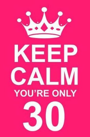 Cover of Keep Calm You're Only 30