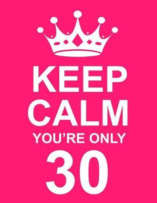 Book cover for Keep Calm You're Only 30