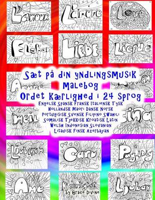 Book cover for Saet pa din yndlingsmusik malebog Ordet kaerlighed i 24 sprog Engelsk Spansk Fransk Italiensk Tysk Hollandsk Maori Dansk Norsk Portugisisk Svensk Filipino Swahili Somalisk Tjekkisk Kroatisk Latin Welsh Indonesian Slovanian Litauisk Finsk Azerbajian