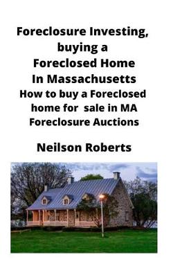 Book cover for Foreclosure Investing, buying a Foreclosed Home in Massachusetts