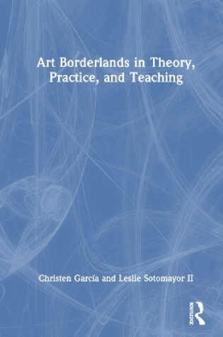 Cover of Art Borderlands in Theory, Practice, and Teaching