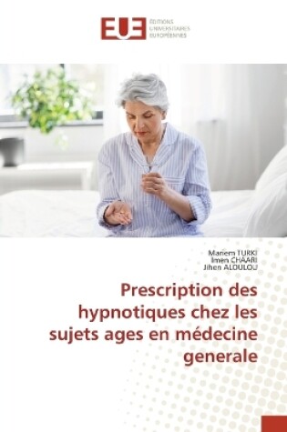 Cover of Prescription des hypnotiques chez les sujets ages en médecine generale