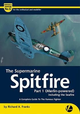 Book cover for The Supermarine Spitfire Pt 1 (Merlin-powered)