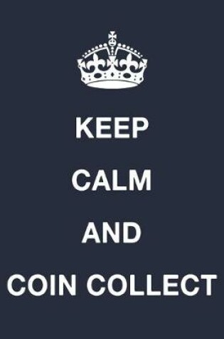 Cover of Keep Calm And Coin Collect