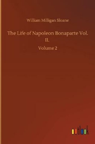 Cover of The Life of Napoleon Bonaparte Vol. II.