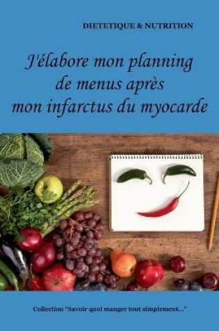 Cover of J'élabore mon planning de menus après mon infarctus du myocarde