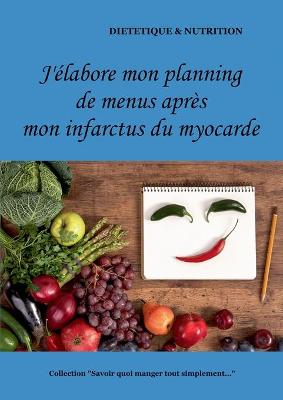 Book cover for J'élabore mon planning de menus après mon infarctus du myocarde