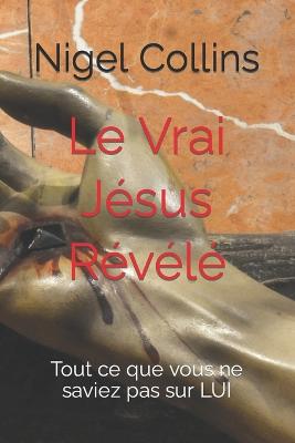 Book cover for Le Vrai Jesus Revele