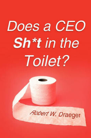 Cover of Does a CEO Sh*t in the Toilet?