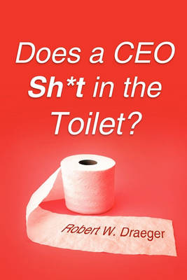 Book cover for Does a CEO Sh*t in the Toilet?