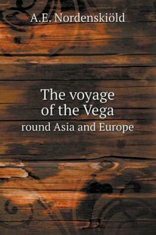 Cover of The voyage of the Vega round Asia and Europe