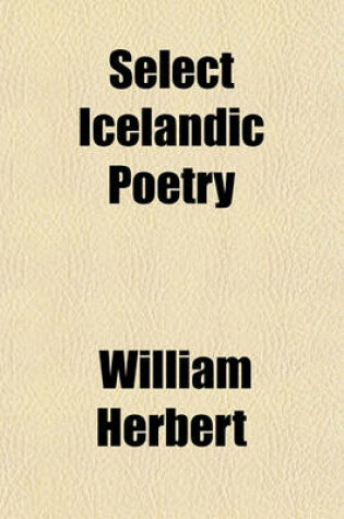 Cover of Select Icelandic Poetry Translated from the Originals with Notes; Translated from the Originals, with Notes