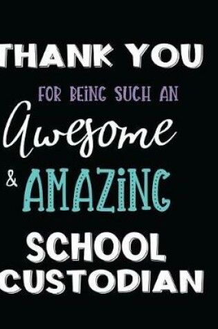Cover of Thank You For Being Such An Awesome & Amazing School Custodian