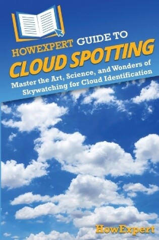 Cover of HowExpert Guide to Cloud Spotting