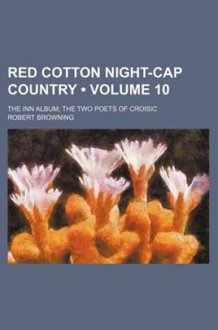 Cover of Red Cotton Night-Cap Country (Volume 10); The Inn Album the Two Poets of Croisic