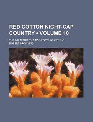 Book cover for Red Cotton Night-Cap Country (Volume 10); The Inn Album the Two Poets of Croisic