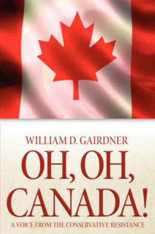 Cover of Oh, Oh, Canada! a Voice from the Conservative Resistance