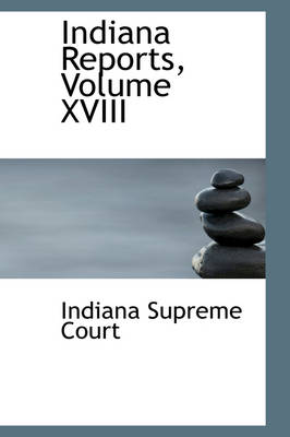 Book cover for Indiana Reports, Volume XVIII