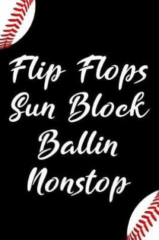 Cover of Flip Flops Sun Block Ballin Nonstop