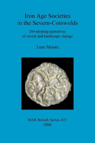 Cover of Iron Age Societies in the Severn-Cotswolds