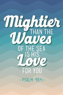 Book cover for Mightier Than the Waves of the Sea Is His Love for You Psalm 93