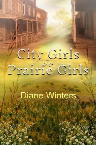 Cover of City Girls To Prairie Girls