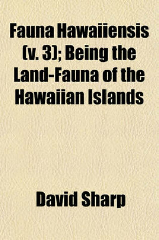 Cover of Fauna Hawaiiensis (V. 3); Being the Land-Fauna of the Hawaiian Islands