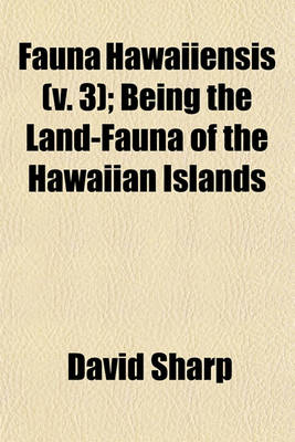 Book cover for Fauna Hawaiiensis (V. 3); Being the Land-Fauna of the Hawaiian Islands