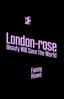 Book cover for London-Rose - Beauty Will Save the World