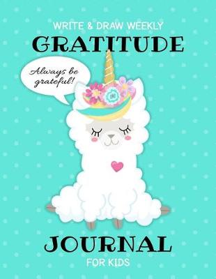 Book cover for Write & Draw Weekly Gratitude Journal For Kids
