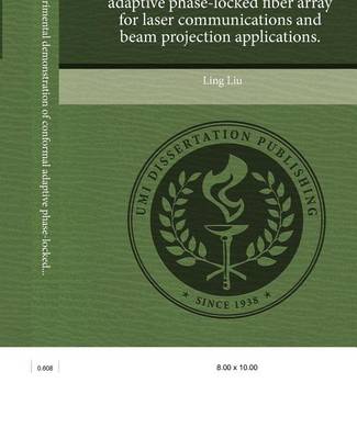 Book cover for Analysis and Experimental Demonstration of Conformal Adaptive Phase-Locked Fiber Array for Laser Communications and Beam Projection Applications