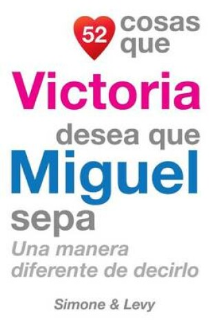 Cover of 52 Cosas Que Victoria Desea Que Miguel Sepa