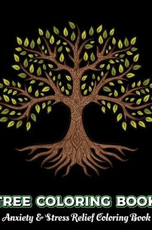 Cover of TREE COLORING BOOK Anxiety & Stress Relief Coloring Book