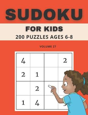 Book cover for Sudoku For Kids 200 Puzzles Ages 6-8 Volume 27