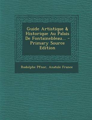 Book cover for Guide Artistique & Historique Au Palais de Fontainebleau... - Primary Source Edition