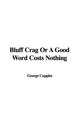 Book cover for Bluff Crag or a Good Word Costs Nothing