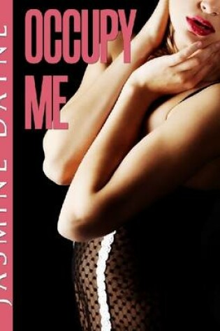 Cover of Occupy Me (Gangbang Erotic Fiction)