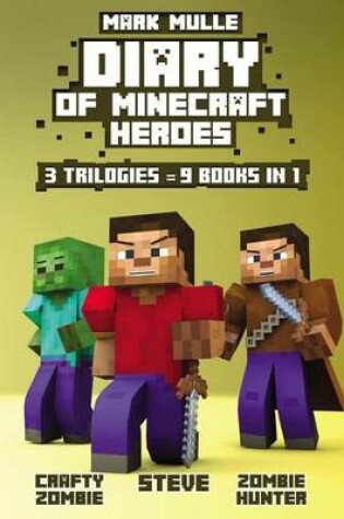 Cover of Diary of Minecraft Heroes Volume 1 (3 Trilogies = 9 Books in 1)